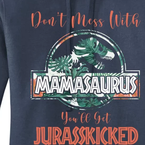 Don't Mess With Mamasaurus You'll Get Jurasskicked Gift Women's Pullover Hoodie