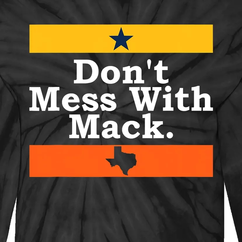 Don't Mess With Mack - Houston Mattress Mack Tie-Dye Long Sleeve Shirt