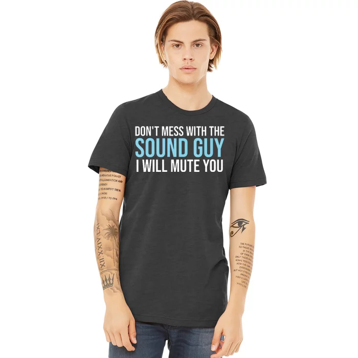 Dont Mess With The Sound Guy Shirts Sound Engineer Shirts Premium T-Shirt