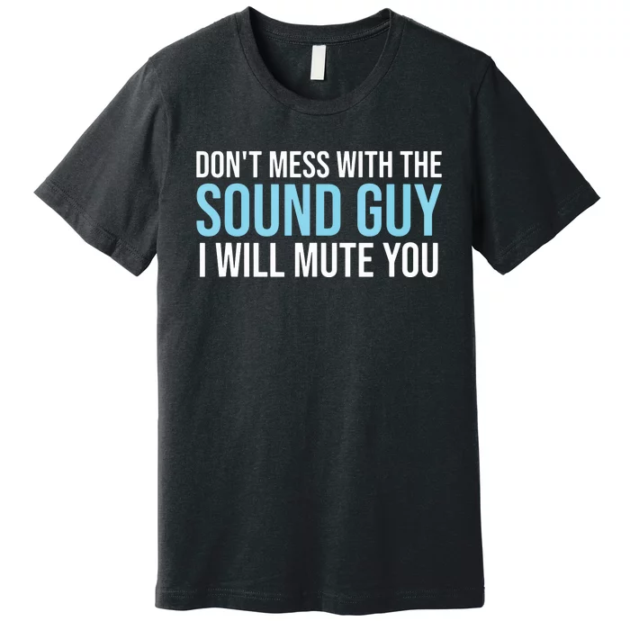 Dont Mess With The Sound Guy Shirts Sound Engineer Shirts Premium T-Shirt