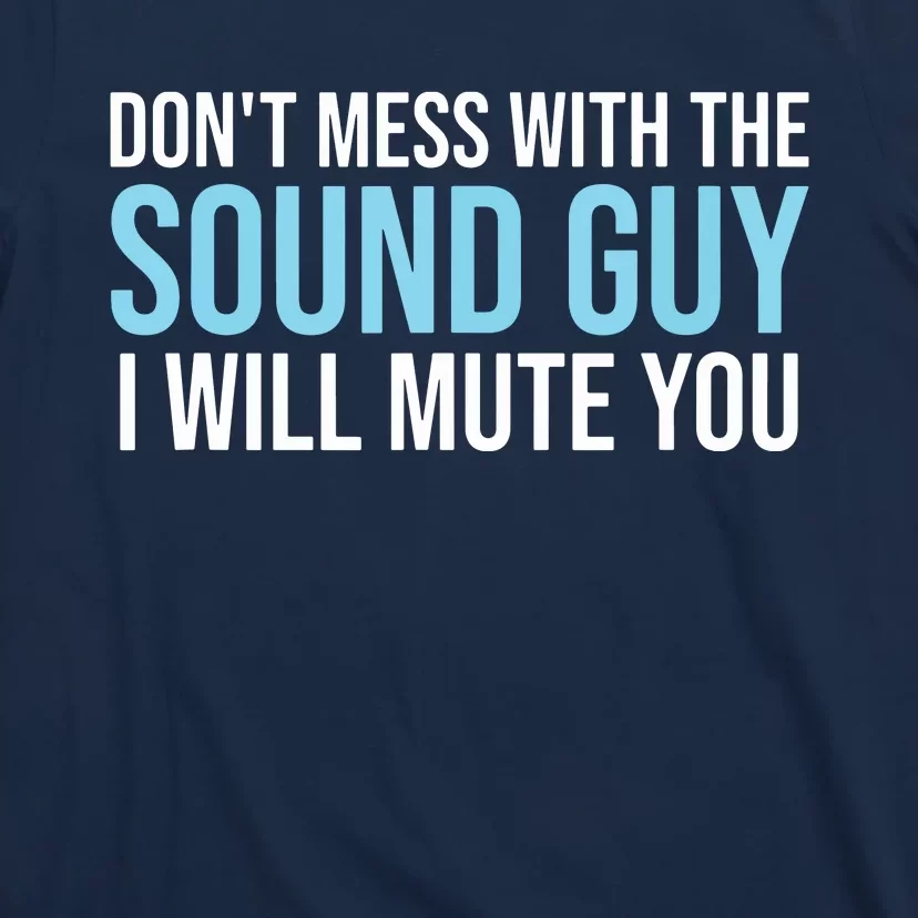 Dont Mess With The Sound Guy Shirts Sound Engineer Shirts T-Shirt