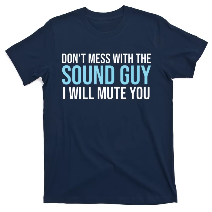 Dont Mess With The Sound Guy Shirts Sound Engineer Shirts T-Shirt