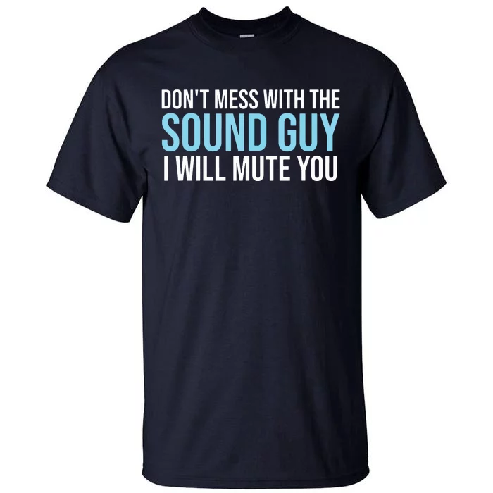 Dont Mess With The Sound Guy Shirts Sound Engineer Shirts Tall T-Shirt