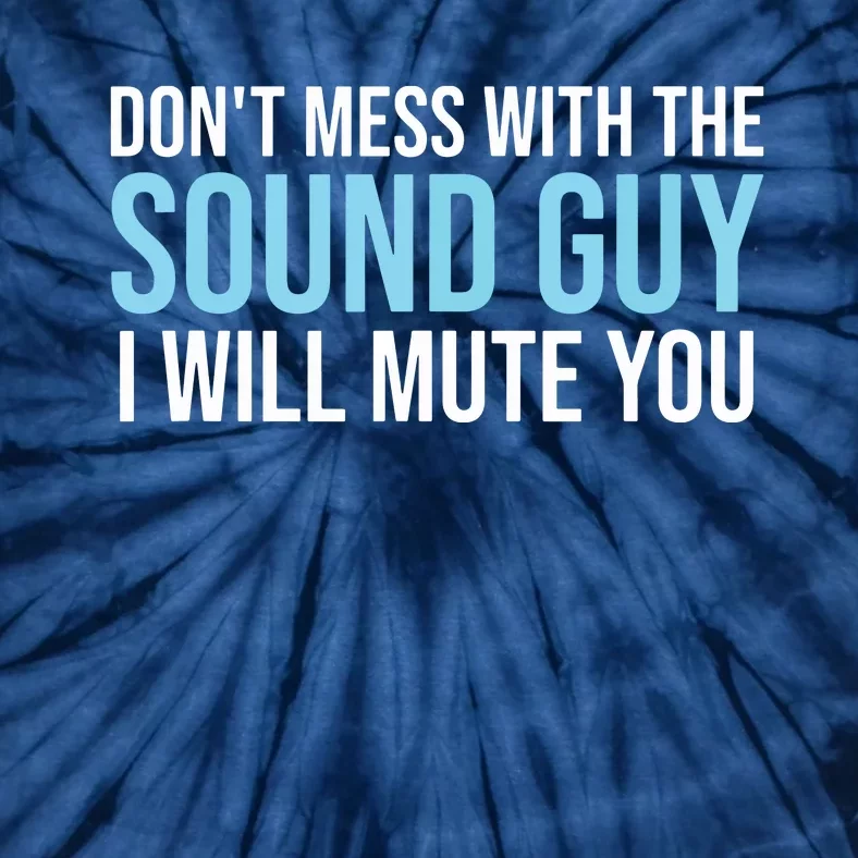 Dont Mess With The Sound Guy Shirts Sound Engineer Shirts Tie-Dye T-Shirt