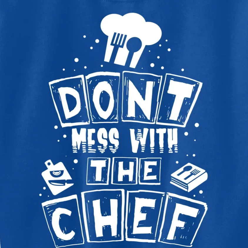 Dont Mess With The Chef Gift Kids Sweatshirt