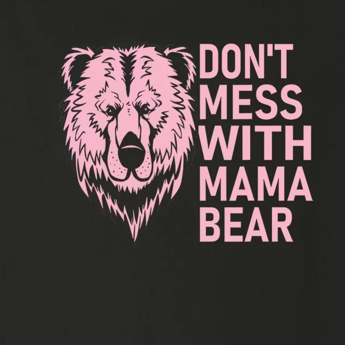 Don't Mess With Mama Bear Funny Mama Bear Mothers Day Toddler Long Sleeve Shirt