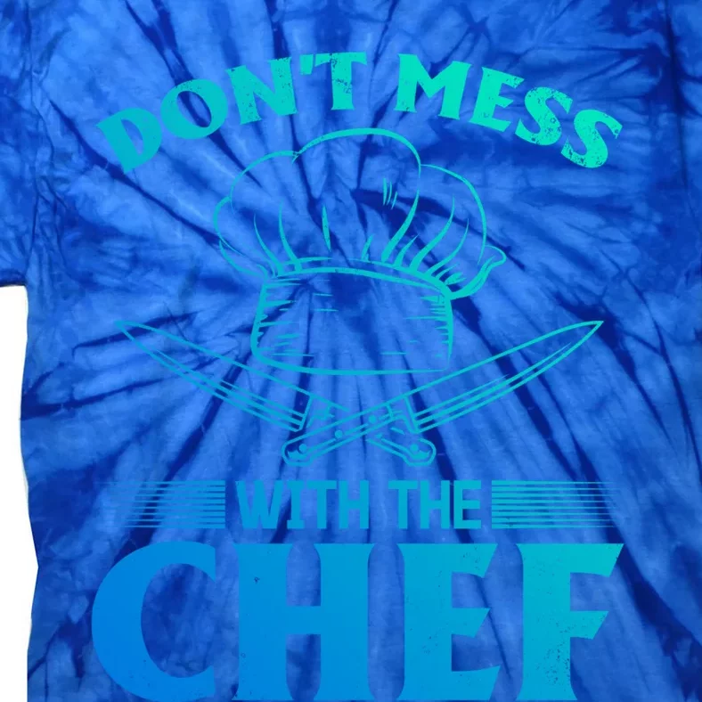 Dont Mess With The Chef Kitchen Instruts Cooks Chef Cook Meaningful Gift Tie-Dye T-Shirt