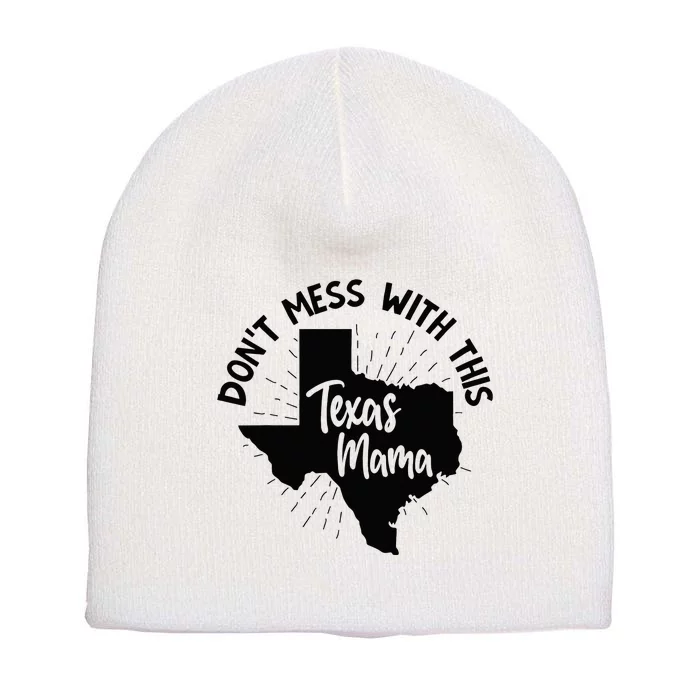 Dont Mess With This Texas Mama Short Acrylic Beanie