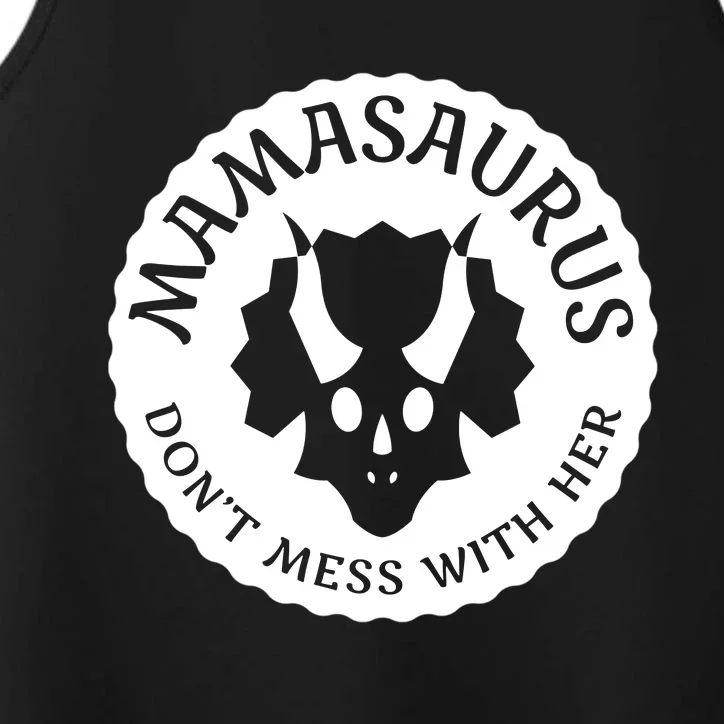 Don't Mess With Mamasaurus Funny Cute And Moms Gift Performance Tank