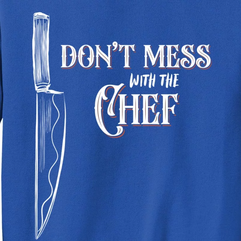 Dont Mess With The Chef Knife Cool Gift Sweatshirt