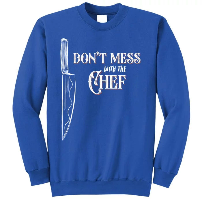 Dont Mess With The Chef Knife Cool Gift Sweatshirt