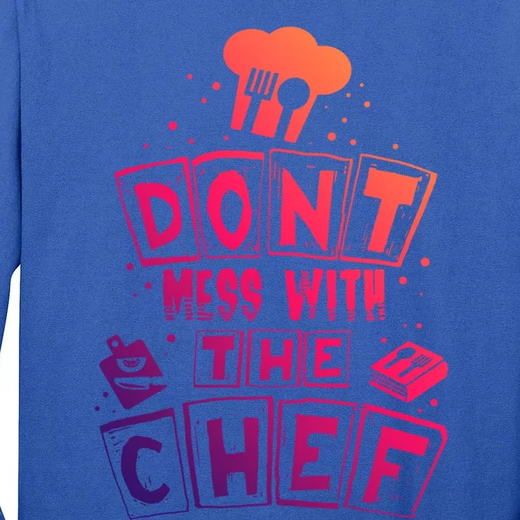 Dont Mess With The Chef Gift Tall Long Sleeve T-Shirt