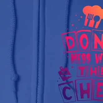 Dont Mess With The Chef Gift Full Zip Hoodie