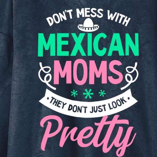 Don't Mess With Mexican Moms Mothers Day Design Cinco De May Gift Hooded Wearable Blanket