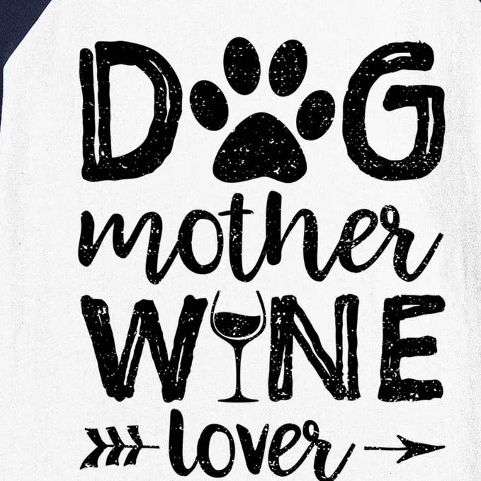 Dog Mother Wine Lover Gift Dog Mom Wine MotherS Day Gift Baseball Sleeve Shirt