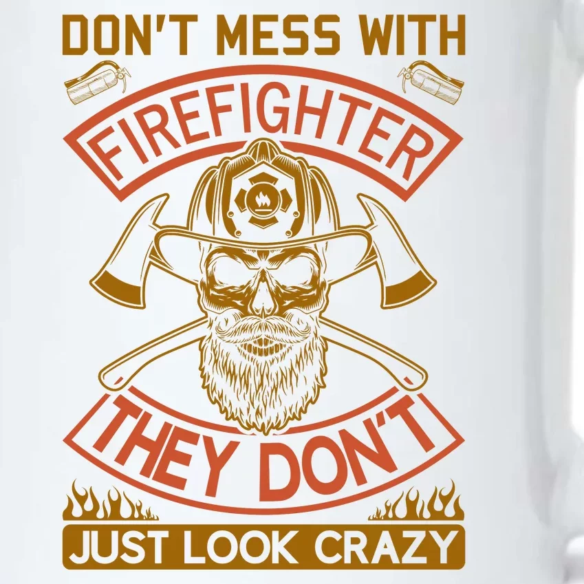 Don't Mess With Firefighter They Don't Just Look Crazy Black Color Changing Mug