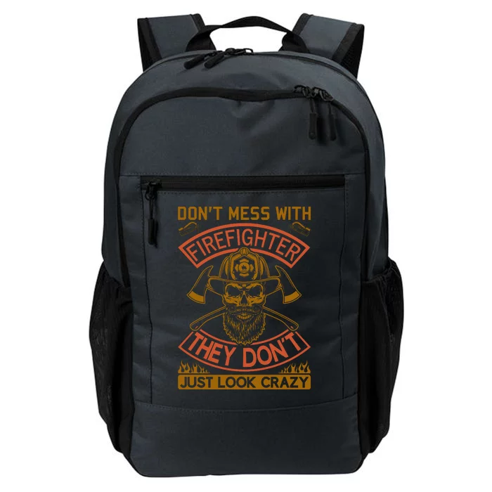 Don't Mess With Firefighter They Don't Just Look Crazy Daily Commute Backpack