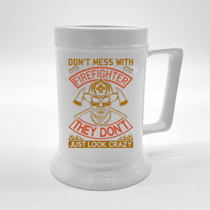 Don't Mess With Firefighter They Don't Just Look Crazy Front & Back Beer Stein