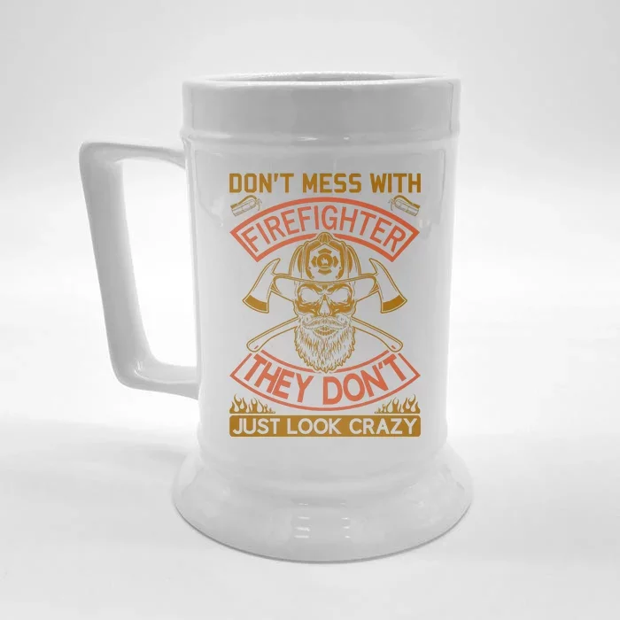 Don't Mess With Firefighter They Don't Just Look Crazy Front & Back Beer Stein