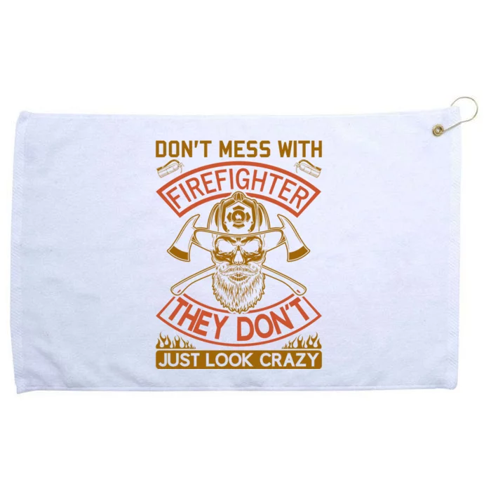 Don't Mess With Firefighter They Don't Just Look Crazy Grommeted Golf Towel