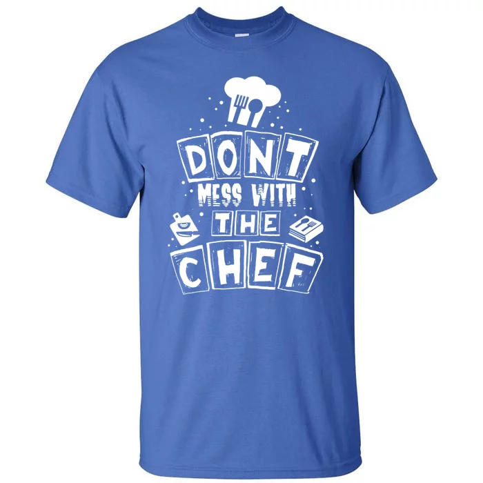 Dont Mess With The Chef Gift Tall T-Shirt