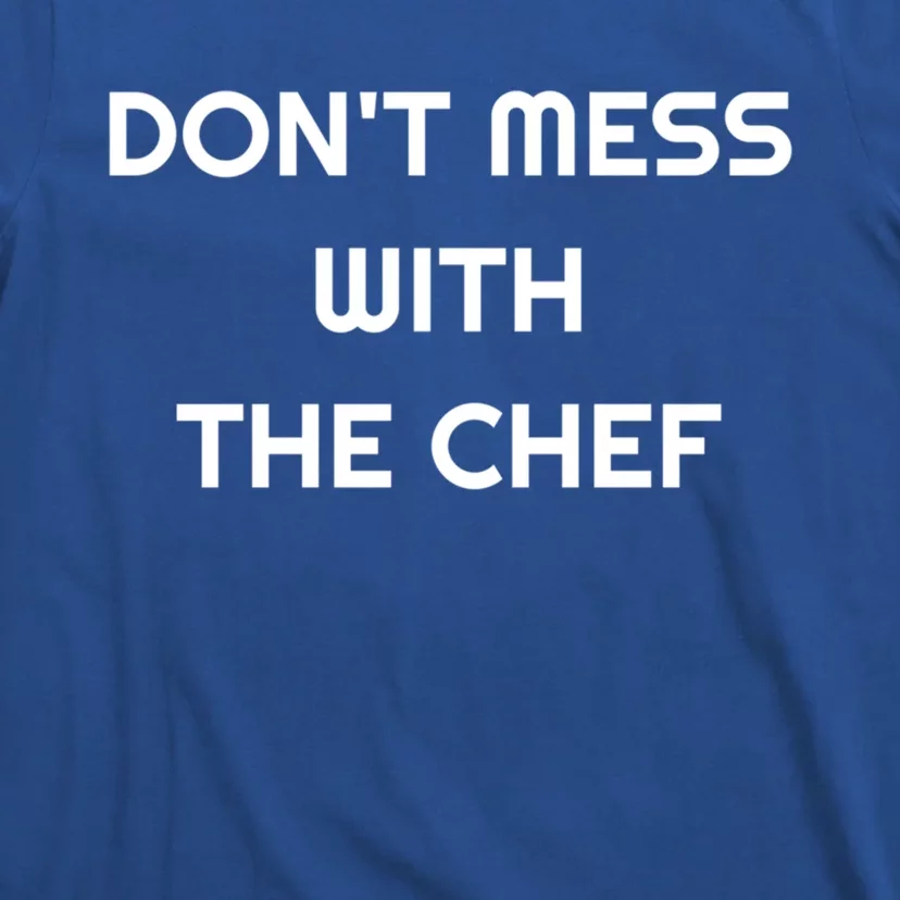 Dont Mess With The Chef Great Gift T-Shirt