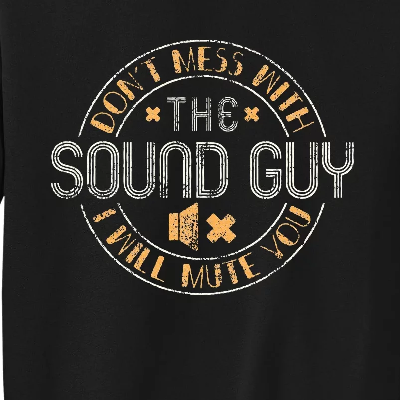 Don't Mess With The Sound Guy Will Mute You Audio Engineer Sweatshirt