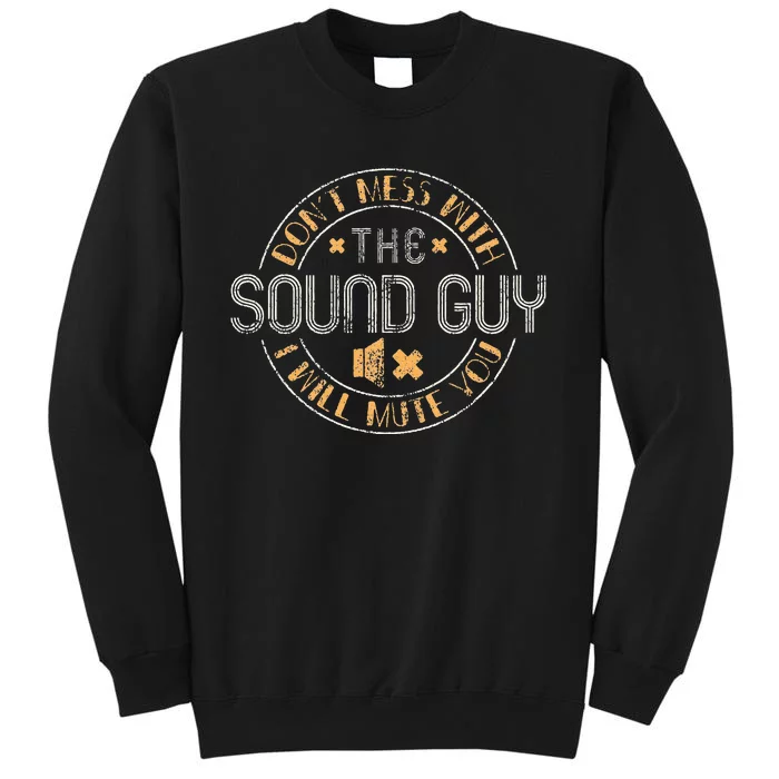 Don't Mess With The Sound Guy Will Mute You Audio Engineer Sweatshirt