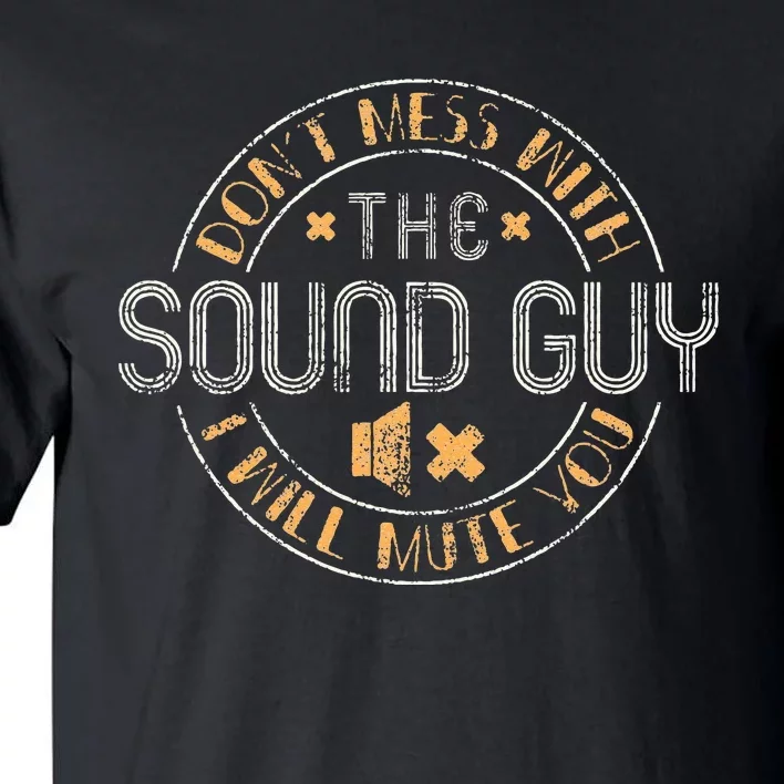 Don't Mess With The Sound Guy Will Mute You Audio Engineer Tall T-Shirt