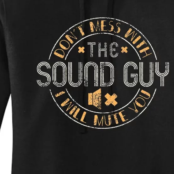 Don't Mess With The Sound Guy Will Mute You Audio Engineer Women's Pullover Hoodie