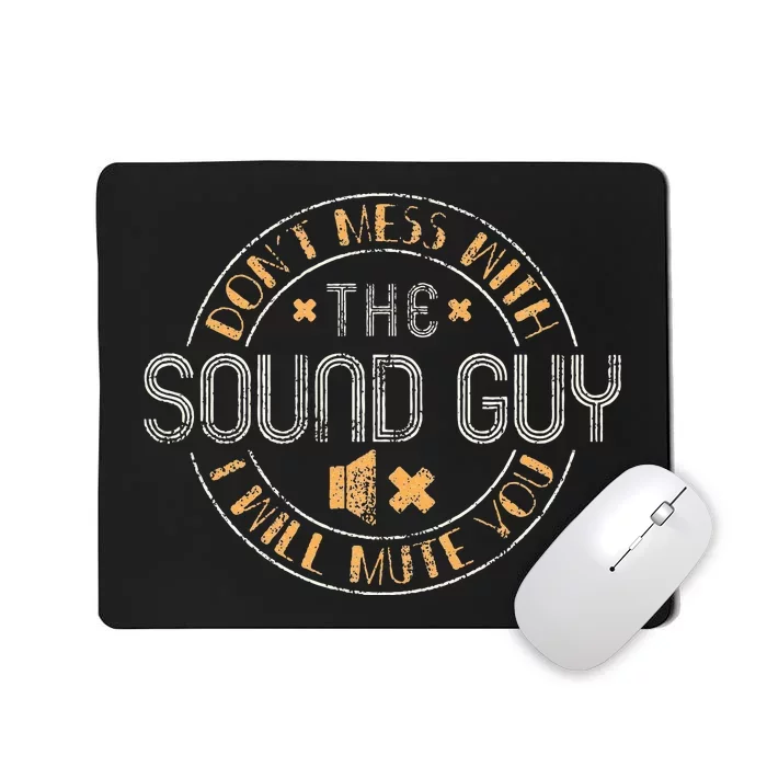 Don't Mess With The Sound Guy Will Mute You Audio Engineer Mousepad