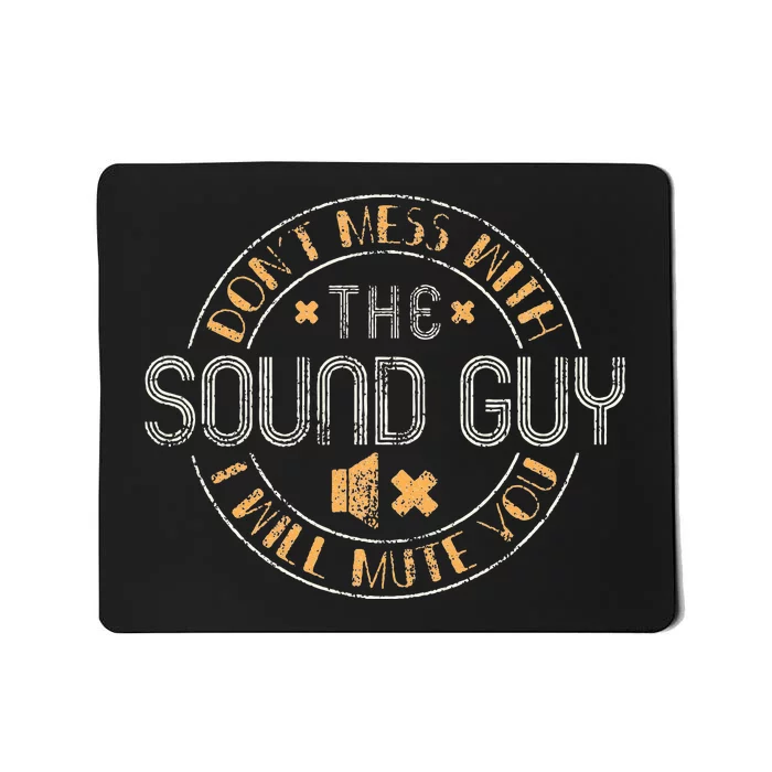 Don't Mess With The Sound Guy Will Mute You Audio Engineer Mousepad