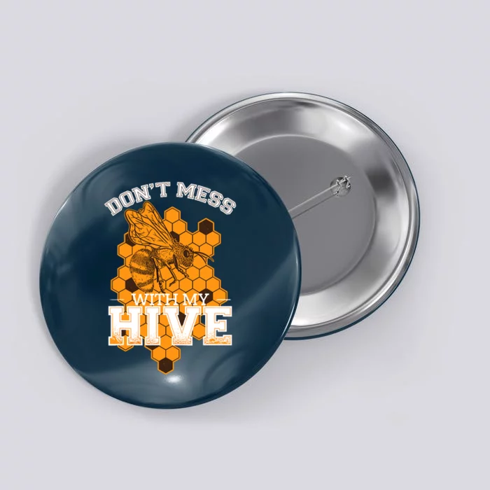 DonT Mess With My Hive | Beekeeping Beekeeper Beehive Button