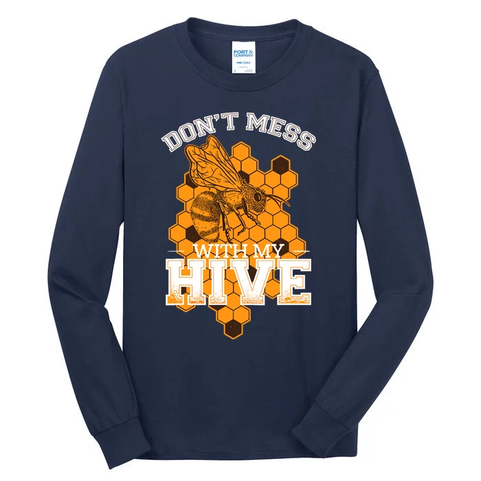 DonT Mess With My Hive | Beekeeping Beekeeper Beehive Tall Long Sleeve T-Shirt