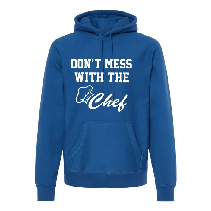 Dont Mess With The Chef Gift Premium Hoodie