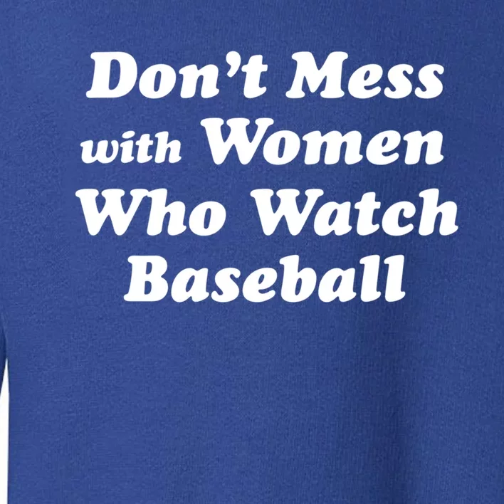 Don't Mess With Who Watch Baseball Cool Gift Fun Baseball Mom Cool Gift Toddler Sweatshirt