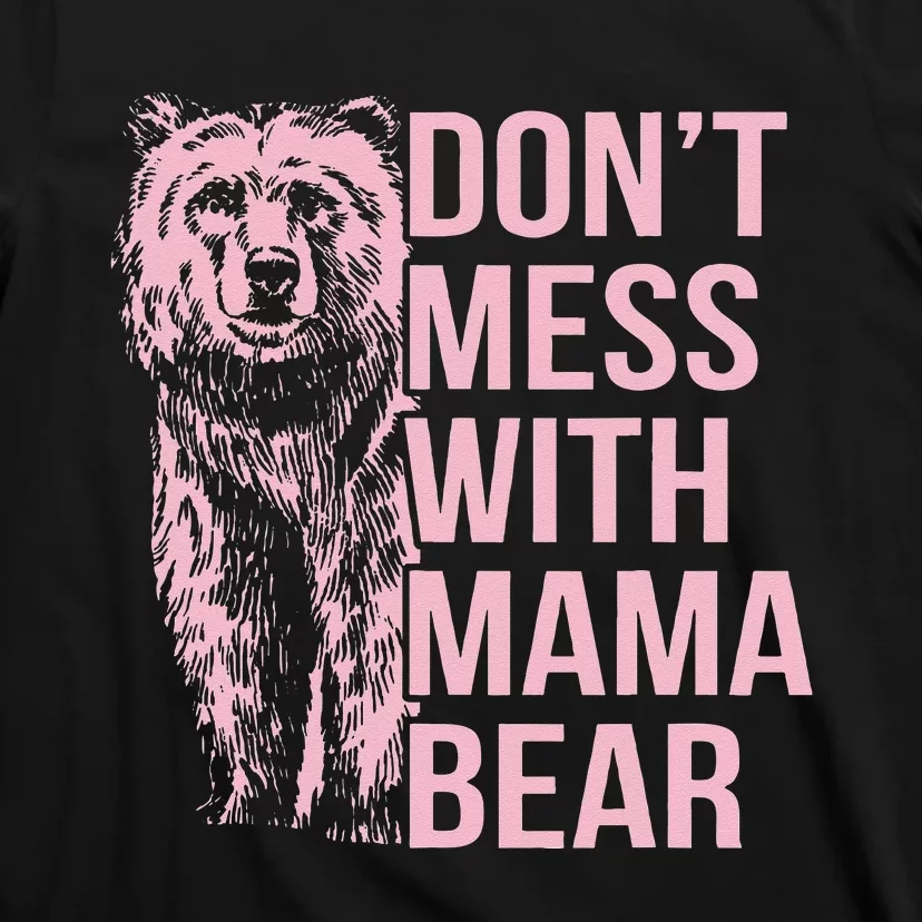 Dont Mess With Mama Bear T-Shirt