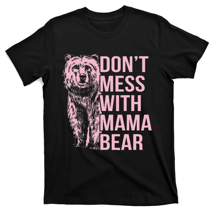 Dont Mess With Mama Bear T-Shirt