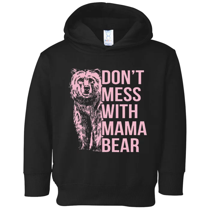 Dont Mess With Mama Bear Toddler Hoodie