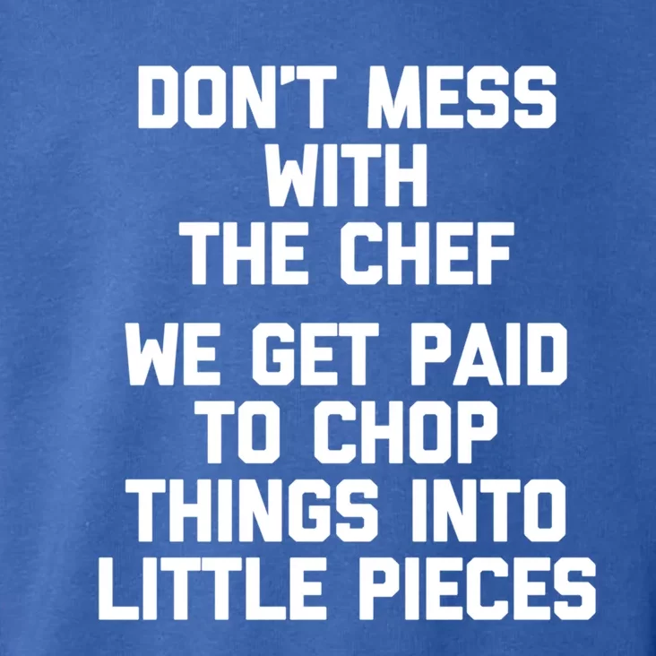 Dont Mess With The Chef Great Gift Funny Cooking Food Chef Gift Toddler Hoodie