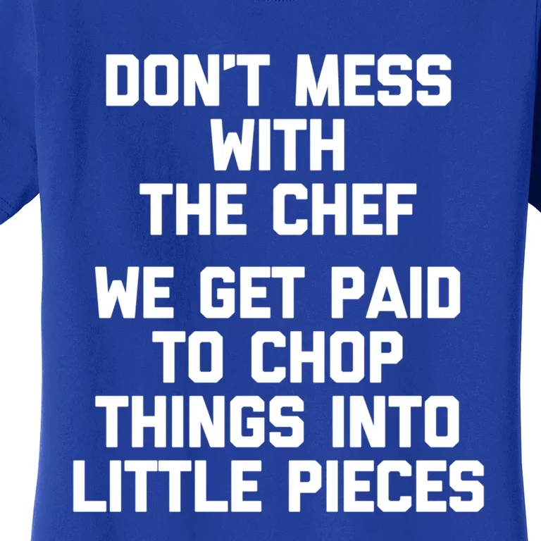 Dont Mess With The Chef Great Gift Funny Cooking Food Chef Gift Women's T-Shirt