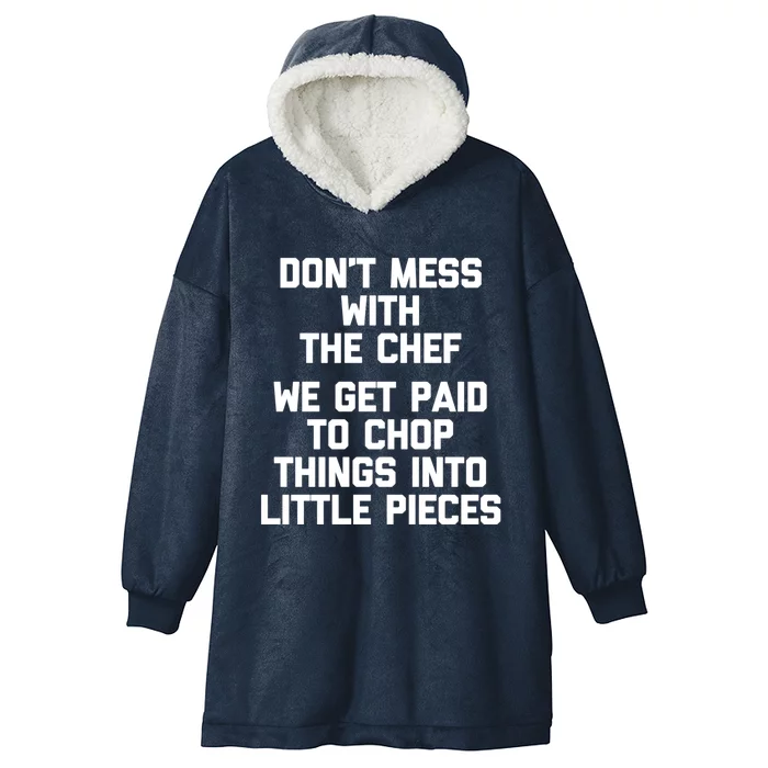 Dont Mess With The Chef Great Gift Funny Cooking Food Chef Gift Hooded Wearable Blanket