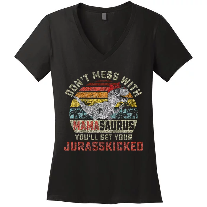 Dont Mess With Mamasaurus Youll Get Jurasskicked Women's V-Neck T-Shirt