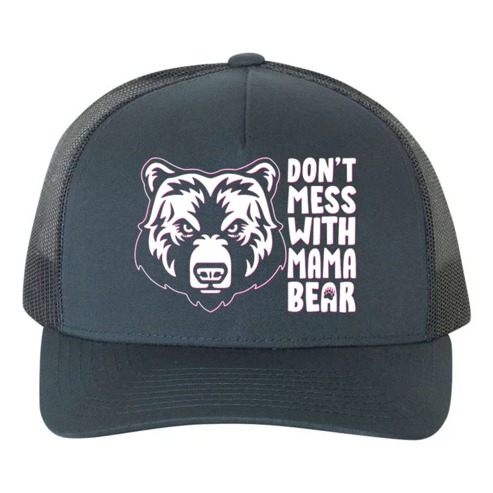 Dont Mess With Mama Bear Yupoong Adult 5-Panel Trucker Hat