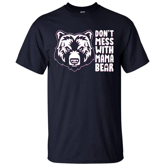 Dont Mess With Mama Bear Tall T-Shirt