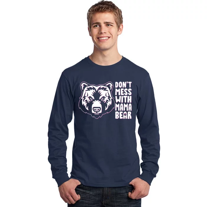 Dont Mess With Mama Bear Tall Long Sleeve T-Shirt