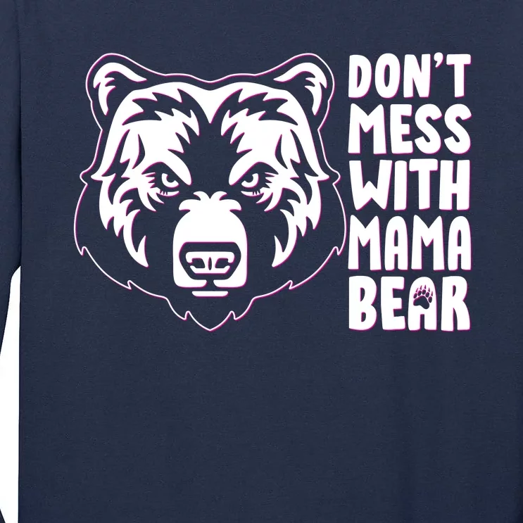 Dont Mess With Mama Bear Tall Long Sleeve T-Shirt