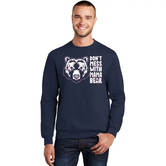 Dont Mess With Mama Bear Tall Sweatshirt