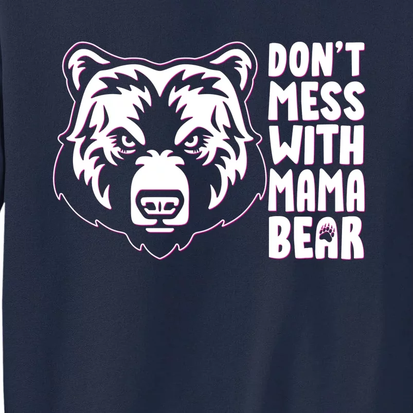 Dont Mess With Mama Bear Tall Sweatshirt