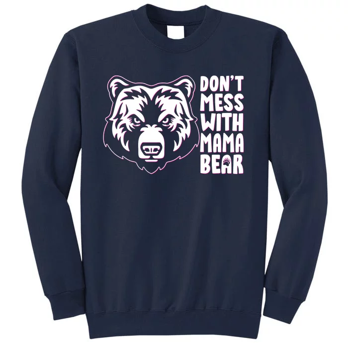 Dont Mess With Mama Bear Tall Sweatshirt